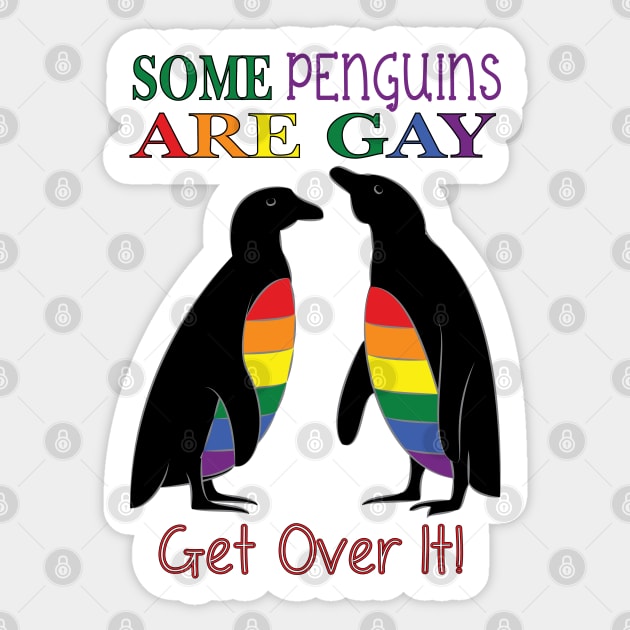 Some Penguins are gay - Get over it! Sticker by DQDesigns By Chele